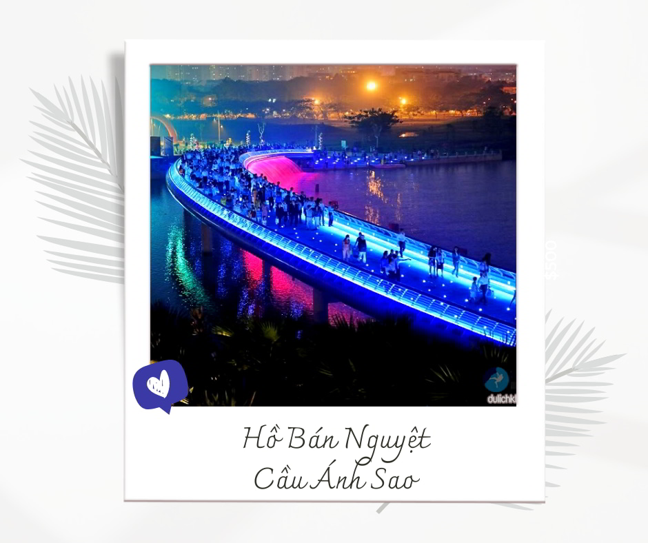Hồ Bán Nguyệt, Cầu Ánh Sao - địa điểm sài gòn sau giãn cách
