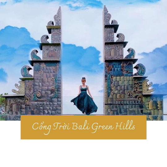Cổng trời Bali Green Hills - địa điểm du lịch Đà Lạt
